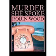 Murder She Spoke by Wood, Robin, 9781499004687