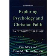 Exploring Psychology and Christian Faith by Paul Moes; Donald J. Tellinghuisen, 9781540964687