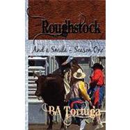Roughstock: And a Smile - Season One by Tortuga, B. A., 9781603704687