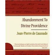 Abandonment To Divine Providence by Jean-Pierre De Caussade, De Caussade, 9781604244687