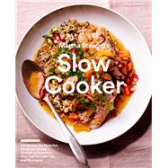 Martha Stewart's Slow Cooker 110 Recipes for Flavorful, Foolproof Dishes (Including Desserts!), Plus Test-Kitchen Tips and Strategies: A Cookbook by Unknown, 9780307954688