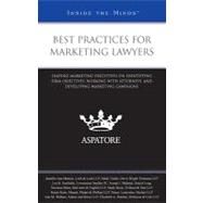 Best Practices for Marketing Lawyers : Leading Marketing Executives on Identifying Firm Objectives, Working with Attorneys, and Developing Marketing Campaigns by Manton, Jennifer Ann; Usellis, Mark; Garfinkle, Lee R.; Melnick, Joseph J.; Beese, Mark, 9780314194688