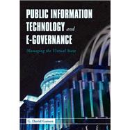Public Information Technology and E-Governance: Managing the Virtual State by Garson, G. David, 9780763734688
