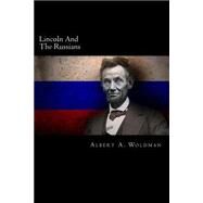 Lincoln and the Russians by Woldman, Albert A., 9781492134688