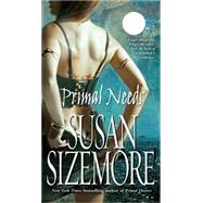 Primal Needs by Sizemore, Susan, 9781501104688