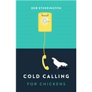 Cold Calling for Chickens by Etherington, Bob, 9789814794688
