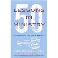 50 Lessons in Ministry Reflections after fifty years of ministry by Beasley-Murray, Paul, 9780232534689