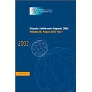 Dispute Settlement Reports 2002 Vol. 9 : Pages 3595-4077 by Edited by World Trade Organization, 9780521854689