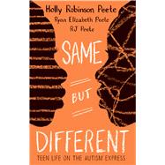 Same But Different: Teen Life on the Autism Express by Peete, Holly Robinson; Peete, Ryan Elizabeth; Peete, RJ, 9780545094689