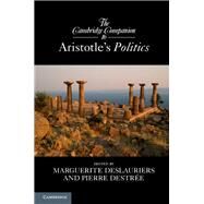 The Cambridge Companion to Aristotle's Politics by Deslauriers, Marguerite; Destre, Pierre, 9781107004689