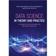 Data Science in Theory and Practice Techniques for Big Data Analytics and Complex Data Sets by Mariani, Maria Cristina; Tweneboah, Osei Kofi; Beccar-Varela, Maria Pia, 9781119674689