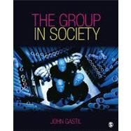 The Group in Society by John Gastil, 9781412924689