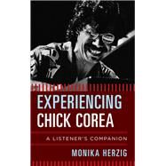 Experiencing Chick Corea A Listener's Companion by Herzig, Monika, 9781442244689