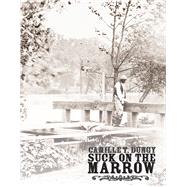 Suck on the Marrow by Dungy, Camille T., 9781597094689