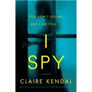 I Spy by Kendal, Claire, 9780062834690
