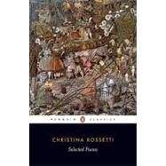 Selected Poems by Rossetti, Christina (Author); Roe, Dinah (Editor); Roe, Dinah (Introduction by), 9780140424690