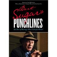 Bert Sugar's Punchlines The Best of Boxing's Most Colorful Writer by Sugar, Bert Randolph, 9780762794690