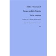 Hidden Histories of Gender and the State in Latin America by Dore, Elizabeth; Molyneux, Maxine; Rodriguez, Eugenia (CON); Chaves, Maria Eugenia (CON), 9780822324690