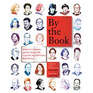 By the Book Writers on Literature and the Literary Life from The New York Times Book Review by Paul, Pamela; Turow, Scott, 9781250074690