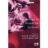 Psychology In Probation Services by Crighton, David A.; Towl, Graham J., 9781405124690