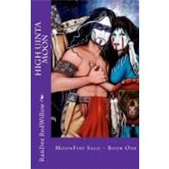 High Uinta Moon by Redwillow, Randee; Whitehawk, Norma; Purple Sage Press; Obray, C. J., 9781456474690