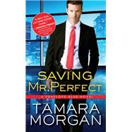 Saving Mr. Perfect by Morgan, Tamara, 9781492634690