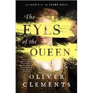 The Eyes of the Queen A Novel by Clements, Oliver, 9781501154690