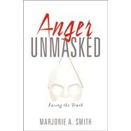Anger Unmasked by Smith, Marjorie A., 9781597814690