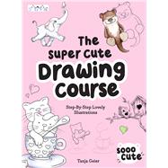 Super Cute Drawing Course by Geier, Tanja, 9786057834690