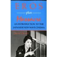 Eros Plus Massacre : An Introduction to the Japanese New Wave Cinema by Desser, David, 9780253204691