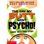 The Day My Butt Went Psycho by Griffiths, Andy, 9780439424691