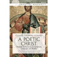 A Poetic Christ by Venard, Olivier-Thomas; Mezei, Balazs M.; Oakes, Kenneth; Murphy, Francesca Aran; Murphy, Francesca Aran, 9780567684691