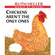 Chickens Aren't the Only Ones by Heller, Ruth, 9780613734691
