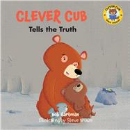 Clever Cub Tells the Truth by Hartman, Bob; Brown, Steve, 9780830784691