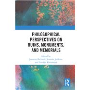 Philosophical Perspectives on Memorials, Monuments, and Ruins: Artifact and Memory by Bicknell; Jeanette, 9781138504691