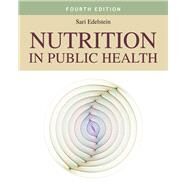 Nutrition in Public Health by Edelstein, Sari, 9781284104691
