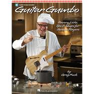 Guitar Gumbo Savory Licks, Tips & Quips for Serious Players by Unknown, 9781423484691