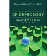 Epidemiology: Beyond the Basics by Szklo, Moyses; Nieto, F. Javier, 9781449604691