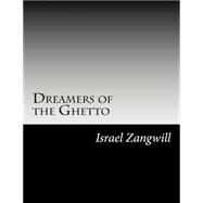 Dreamers of the Ghetto by Zangwill, Israel, 9781502824691
