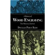 HIST OF WOOD ENGRAVING PA by BLISS,DOUGLAS PERCY, 9781620874691