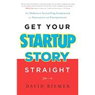 Get Your Startup Story Straight by Riemer, David, 9781632994691
