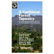 A Caribbean Forest Tapestry The Multidimensional Nature of Disturbance and Response by Brokaw, Nicholas; Crowl, Todd; Lugo, Ariel; McDowell, William; Scatena, Frederick; Waide, Robert; Willig, Michael, 9780195334692