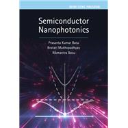 Semiconductor Nanophotonics by Basu, Prasanta Kumar; Mukhopadhyay, Bratati; Basu, Rikmantra, 9780198784692