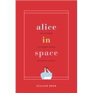 Alice in Space by Beer, Gillian, 9780226564692