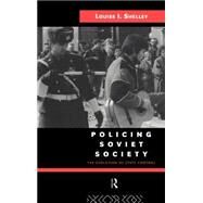 Policing Soviet Society: The Evolution of State Control by Shelley,Louise, 9780415104692