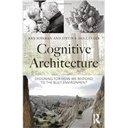 Cognitive Architecture: Designing for How We Respond to the Built Environment by Sussman; Ann, 9780415724692