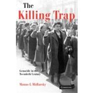 The Killing Trap: Genocide in the Twentieth Century by Manus I. Midlarsky, 9780521894692