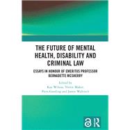 The Future of Mental Health, Disability and Criminal Law by Kay Wilson, 9781000954692