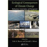 Ecological Consequences of Climate Change: Mechanisms, Conservation, and Management by Beever; Erik A., 9781138114692