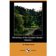Minstrelsy of the Scottish Border by SCOTT SIR WALTER, 9781406574692